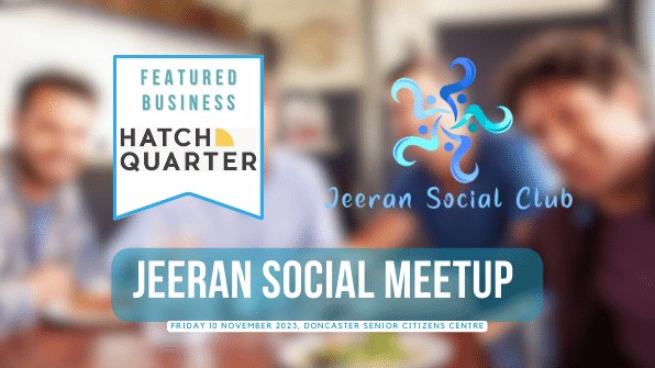 Flyer: Jeeran Social Meetup, Friday 10 November 2023, Doncaster Senior Citizens Centre, featuring local business Hatch Quarter.